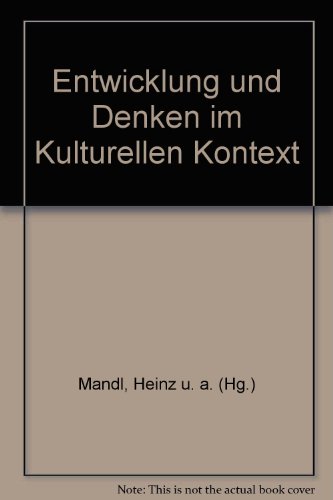 Entwicklung und Denken im kulturellen Kontext Herrn Professor Dr. Rolf Oerter zum 60. Geburtstag ...