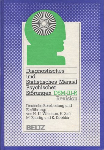 Diagnostisches und Statistisches Manual Psychischer Störungen - DSM-III-R Wittchen, H U; Sass, H; Koehler, K and Zaudig, M