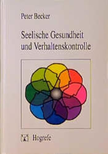 Seelische Gesundheit und Verhaltenskontrolle: Eine integrative PersoÌˆnlichkeitstheorie und ihre klinische Anwendung (German Edition) (9783801707590) by Becker, Peter