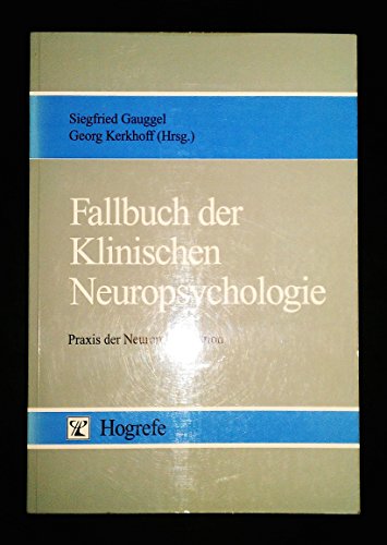 Stock image for Fallbuch der klinischen Neuropsychologie : Praxis der Neurorehabilitation. hrsg. von Siegfried Gauggel und Georg Kerkhoff for sale by Buchhandlung Neues Leben