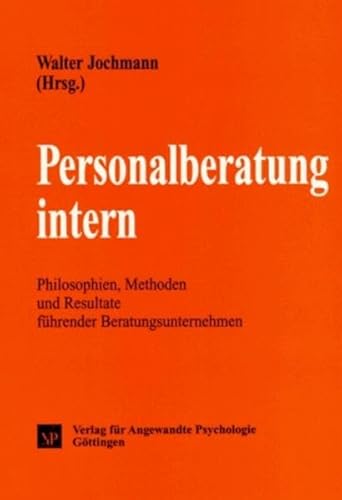 Stock image for Personalberatung intern: Philosophien, Methoden und Resultate fhrender Beratungsunternehmen for sale by medimops