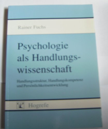 9783801708948: Psychologie als Handlungswissenschaft: Handlungsstruktur, Handlungskompetenz und Persönlichkeitsentwicklung : eine Einführung (German Edition)