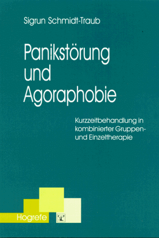 Panikstörung und Agoraphobie. Kurzzeitbehandlung in Kombinierter Gruppen- und Einzeltherapie (Ein...
