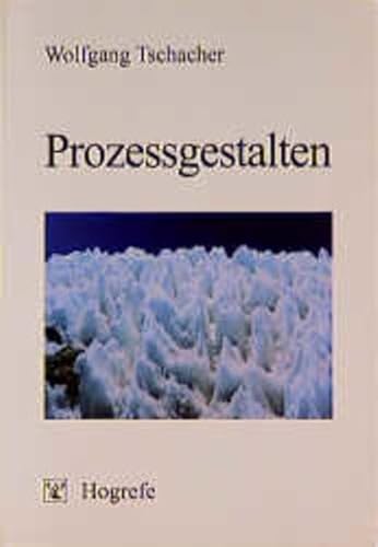 Prozessgestalten: Die Anwendung der Selbstorganisationstheorie und der Theorie dynamischer Systeme auf Probleme der Psychologie (German Edition) (9783801710620) by Tschacher, Wolfgang