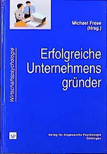 9783801711139: Erfolgreiche Unternehmensgrnder : Psychologische Analysen und praktische Anleitungen fr Unternehmer in Ost- und Westdeutschland.