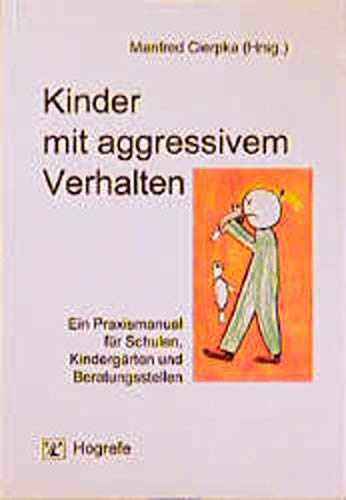 Stock image for Kinder mit aggressivem Verhalten: Ein Praxismanual fr Schulen, Kindergrten und Beratungsstellen for sale by medimops