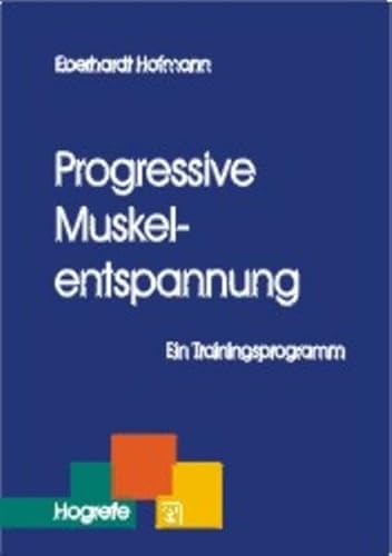 Progressive Muskelentspannung. Ein Trainingsprogramm. - Hofmann, Eberhardt