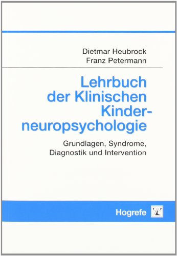 Beispielbild fr Lehrbuch der Klinischen Kinderneuropsychologie: Grundlagen, Syndrome, Diagnostik und Intervention zum Verkauf von medimops