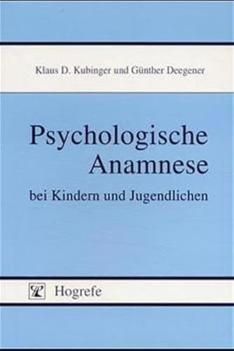 Psychologische Anamnese bei Kindern und Jugendlichen. (9783801712785) by Kubinger, Klaus D.; Deegener, GÃ¼nther