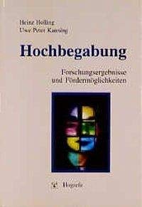 Hochbegabung. Forschungsergebnisse und Fördermöglichkeiten. - Holling, Heinz; Kanning, Uwe Peter; Wittmann, Anna Julia; Preckel, Franzis
