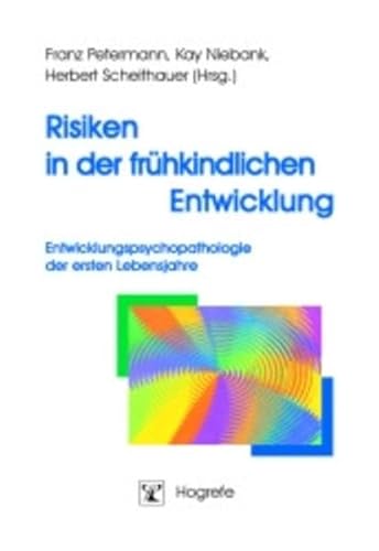 Risiken in der frÃ¼hkindlichen Entwicklung. Entwicklungspsychopathologie der ersten Lebensjahre. (9783801713515) by Petermann, Franz; Niebank, Kay; Scheithauer, Herbert