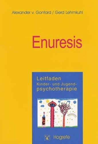 Leitfaden Kinder- und Jugendpsychotherapie, Bd.4, Enuresis (9783801713713) by Gontard, Alexander Von; Lehmkuhl, Gerd