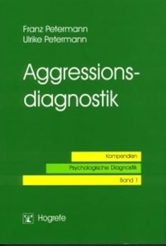 Beispielbild fr Aggressionsdiagnostik. Unter Mitarb. von Markus Nehrke und Herbert Scheithauer. Kompendien psychologische Diagnostik ; Band. 1 zum Verkauf von Bernhard Kiewel Rare Books