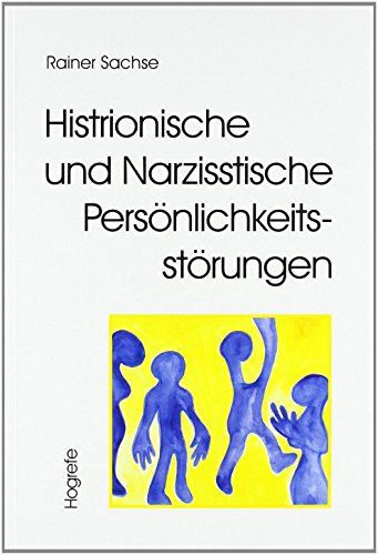 Histrionische und Narzisstische Persönlichkeitsstörungen - Rainer Sachse
