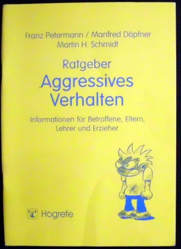 Beispielbild fr Ratgeber Aggressives Verhalten: Information fr Betroffene, Eltern, Lehrer und Erzieher zum Verkauf von TAIXTARCHIV Johannes Krings