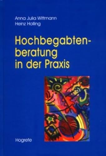 Hochbegabtenberatung in der Praxis. (9783801714598) by Wittmann, Anna J.; Holling, Heinz; Schwarz, Christina