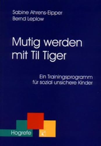 Imagen de stock para Mutig werden mit Til Tiger: Ein Trainingsprogramm f�r sozial unsichere Kinder