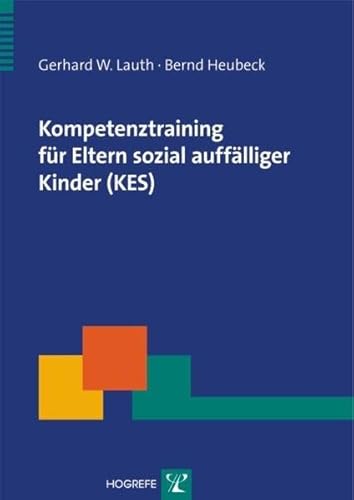 Stock image for Kompetenztraining fr Eltern sozial aufflliger Kinder (KES): Ein Prventionsprogramm for sale by medimops