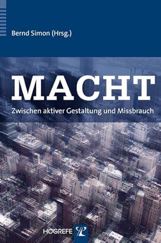 Macht: Zwischen aktiver Gestaltung und Missbrauch (9783801720025) by Bernd Simon