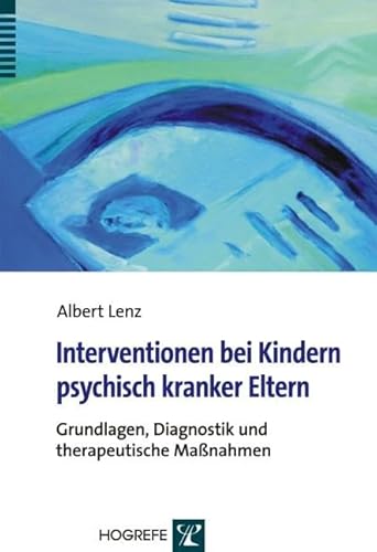 Beispielbild fr Interventionen bei Kindern psychisch kranker Eltern: Grundlagen, Diagnostik und therapeutische Manahmen zum Verkauf von medimops