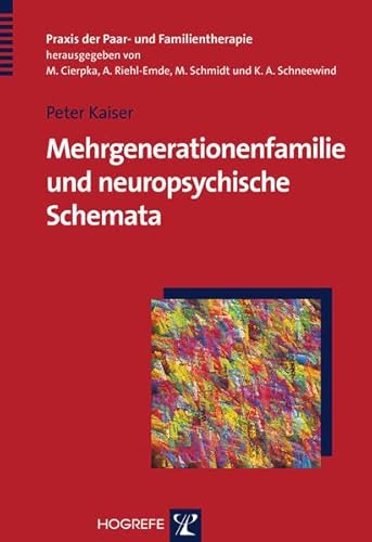 Mehrgenerationenfamilie und neuropsychische Schemata: Therapeutische Wirkfaktoren und Wirkdimensionen (9783801721312) by Kaiser, Peter