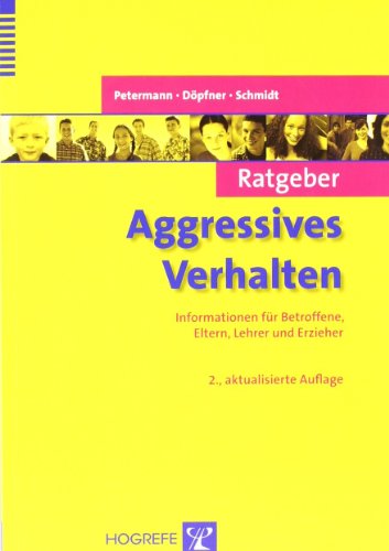 Beispielbild fr Ratgeber Aggressives Verhalten: Informationen fr Betroffene, Eltern, Lehrer und Erzieher zum Verkauf von medimops