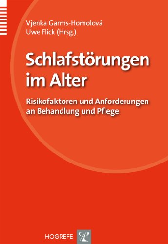 Schlafstörungen im Alter: Risikofaktoren und Anforderungen an Behandlung und Pflege (Organisation und Medizin) : Risikofaktoren und Anforderungen an Behandlung und Pflege - Vjenka Garms-Homolová