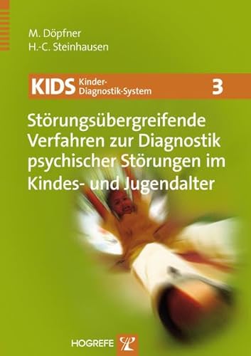 Beispielbild fr KIDS 3 - Strungsbergreifende Verfahren zur Diagnostik psychischer Strungen im Kindes- und Jugendalter zum Verkauf von medimops