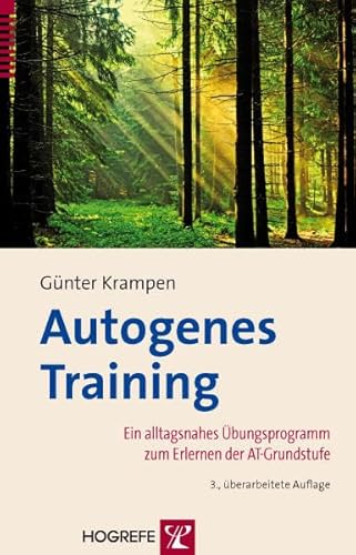 Beispielbild fr Autogenes Training: Ein alltagsnahes bungsprogramm zum Erlernen der AT-Grundstufe zum Verkauf von medimops