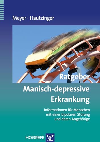 Beispielbild fr Ratgeber Manisch-depressive Erkrankung: Informationen fr Menschen mit einer bipolaren Strung und deren Angehrige zum Verkauf von medimops