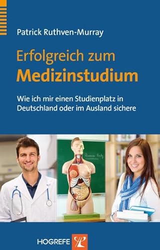 Stock image for Erfolgreich zum Medizinstudium: Wie ich mir einen Studienplatz in Deutschland oder im Ausland sichere for sale by medimops