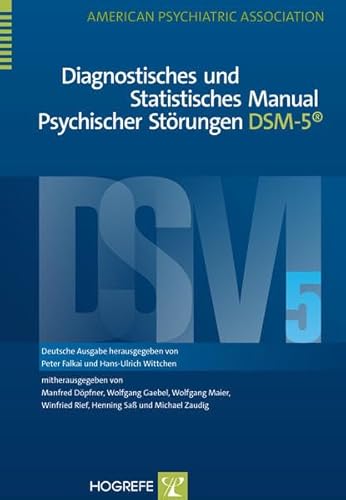 Beispielbild fr Diagnostisches und Statistisches Manual Psychischer Strungen - DSM-5 : Deutsche Ausgabe herausgegeben von Peter Falkai und Hans-Ulrich Wittchen, . Winfried Rief, Henning Sa und Michael Zaudig zum Verkauf von medimops