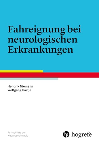 Fahreignung bei neurologischen Erkrankungen. Fortschritte der Neuropsychologie ; Band 16. - Niemann, Hendrik und Wolfgang Hartje