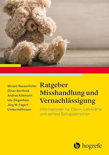 Stock image for Ratgeber Misshandlung und Vernachlssigung: Informationen fr Eltern, Lehrkrfte und weitere Bezugspersonen for sale by Revaluation Books