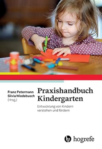 Beispielbild fr Praxishandbuch Kindergarten: Entwicklung von Kindern verstehen und frdern zum Verkauf von Revaluation Books