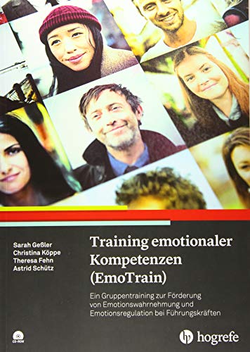 Stock image for Training emotionaler Kompetenzen (EmoTrain): Ein Gruppentraining zur Frderung von Emotionswahrnehmung und Emotionsregulation bei Fhrungskrften for sale by medimops