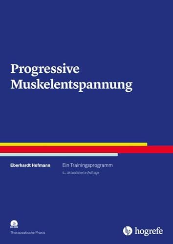 Progressive Muskelentspannung : Ein Trainingsprogramm - Eberhardt Hofmann