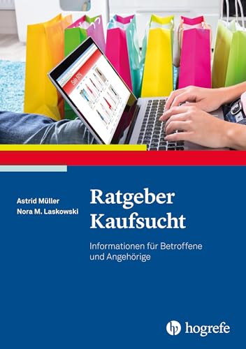 Beispielbild fr Ratgeber Kaufsucht: Informationen fr Betroffene und Angehrige (Ratgeber zur Reihe Fortschritte der Psychotherapie, 49) zum Verkauf von medimops