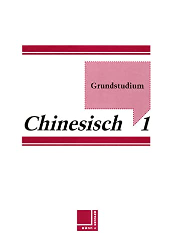 Grundstudium Chinesisch I (Band Bd.1)