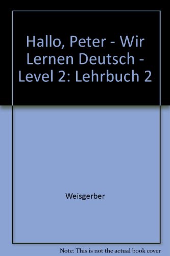 Stock image for Hallo, Peter - Wir Lernen Deutsch - Level 2: Lehrbuch 2 for sale by Ammareal