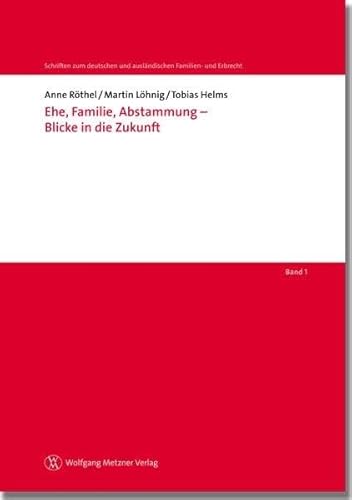 9783801904173: Ehe, Familie, Abstammung - Blicke in die Zukunft (Schriften zum deutschen und auslndischen Familien- und Erbrecht Band 1)