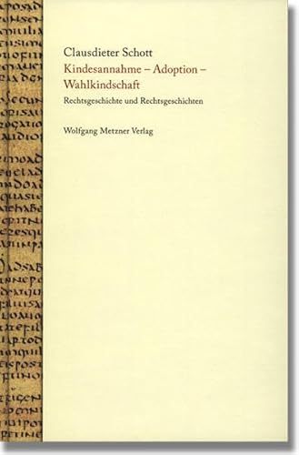 Imagen de archivo de Kindesannahme - Adoption - Wahlkindschaft Rechtsgeschichte und Rechtsgeschichten a la venta por nova & vetera e.K.