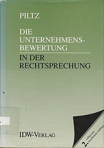 Die Unternehmensbewertung in der Rechtsprechung (German Edition) (9783802103650) by Piltz, Detlev JuÌˆrgen