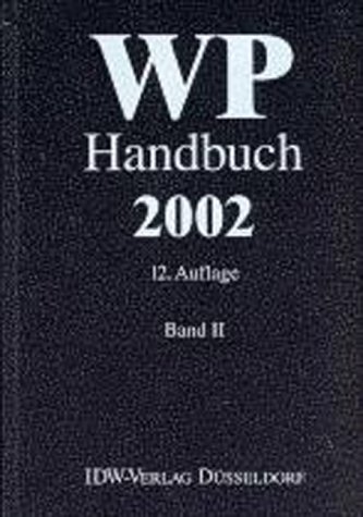 Stock image for WP Handbuch 2002, Bd. 2. Wirtschaftsprferhandbuch. Handbuch fr Rechnungslegung, Prfung und Beratung for sale by medimops