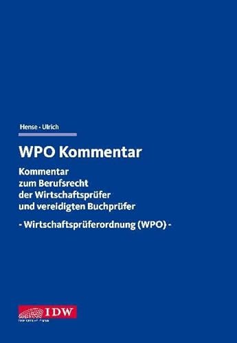 WPO-Kommentar : Kommentar zum Berufsrecht der Wirtschaftsprüfer und vereidigten Buchprüfer ; Wirt...
