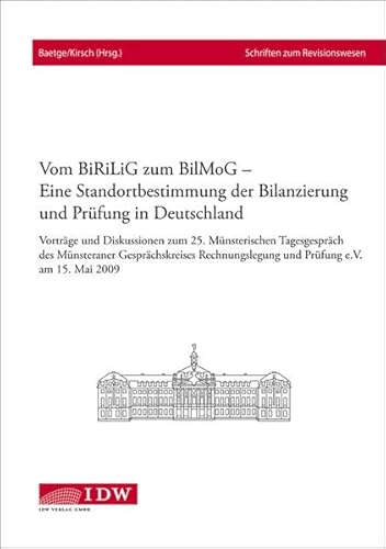 Stock image for Vom BiRiLiG zum BilMoG   Eine Standortbestimmung der Bilanzierung und Prfung in Deutschland Vortrge und Diskussionen zum 25. Mnsterischen Tagesgesprch des Mnsteraner Gesprchskreises Rechnungslegung und Prfung e.V. am 15. Mai 2009 for sale by Buchpark