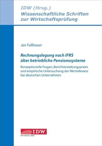 Stock image for Rechnungslegung nach IFRS ber betriebliche Pensionssysteme: Konzeptionelle Fragen, Berichterstattungspraxis und empirische Untersuchung der Wertrelevanz bei deutschen Unternehmen for sale by medimops