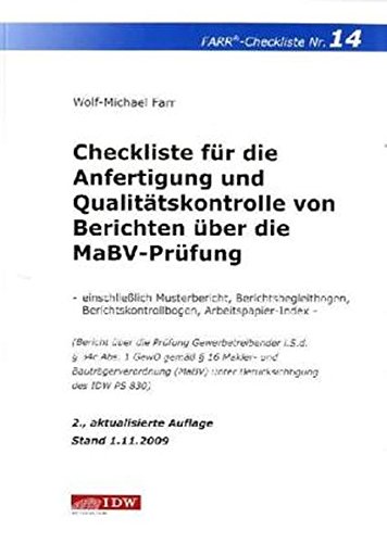 Checkliste für die Anfertigung und Qualitätskontrolle von Berichten über die MaBV-Prüfung: - einschließlich Musterbericht, Berichtsbegleitbogen, . (MaBV) unter Berücksichtigung des IDW PS 830) - Farr Wolf-Michael