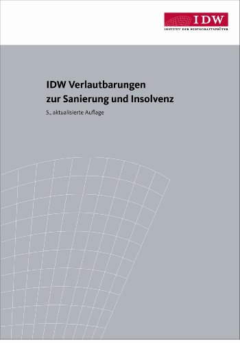 Stock image for IDW Verlautbarungen zur Sanierung und Insolvenz: IDW S 6, IDW ES 6 n.F., IDW ES 9, Stellungnahme FAR 1/1996, IDW PS 800, IDW RH HFA 1.010, 1.011, 1.012 for sale by medimops