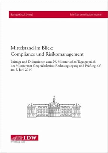 Beispielbild fr Mittelstand im Blick: Compliance und Risikomanagement : Beitrge und Diskussionen zum 29. Mnsterischen Tagesgesprch des Mnsteraner Gesprchskreises Rechnungslegung und Prfung e.V. am 5. Juni 2014 zum Verkauf von Buchpark